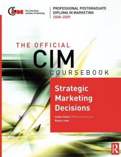 Official CIM Coursebook: Strategic Marketing Decisions 2008-2009