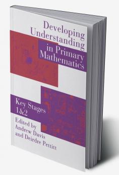 Developing Understanding In Primary Mathematics