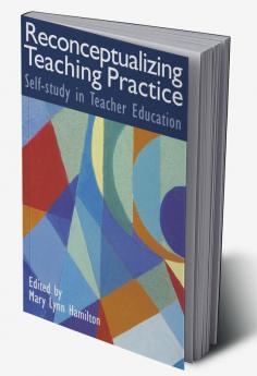 Reconceptualizing Teaching Practice