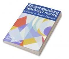 Reconceptualizing Teaching Practice