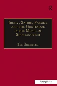 Irony Satire Parody and the Grotesque in the Music of Shostakovich