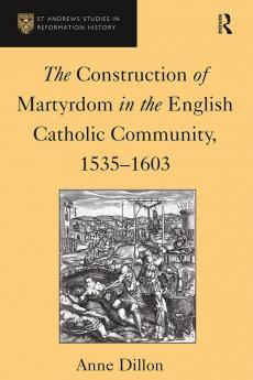 Construction of Martyrdom in the English Catholic Community 1535–1603