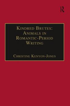 Kindred Brutes: Animals in Romantic-Period Writing