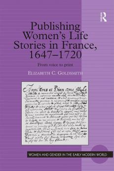 Publishing Women's Life Stories in France 1647-1720