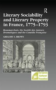 Literary Sociability and Literary Property in France 1775–1793