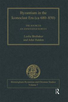 Byzantium in the Iconoclast Era (ca 680–850): The Sources