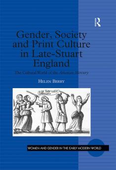 Gender Society and Print Culture in Late-Stuart England
