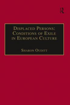 Displaced Persons: Conditions of Exile in European Culture