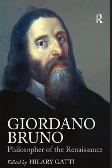 Giordano Bruno: Philosopher of the Renaissance