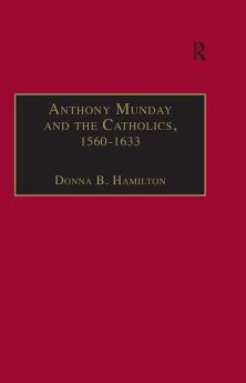 Anthony Munday and the Catholics 1560-1633