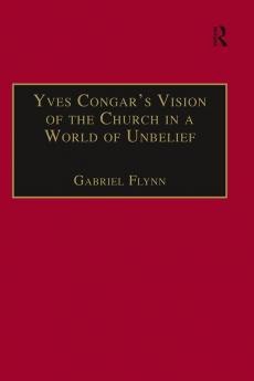 Yves Congar's Vision of the Church in a World of Unbelief