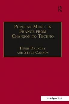 Popular Music in France from Chanson to Techno