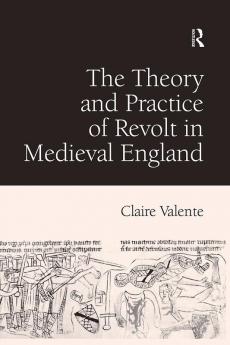 Theory and Practice of Revolt in Medieval England