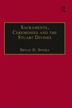 Sacraments Ceremonies and the Stuart Divines