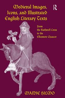 Medieval Images Icons and Illustrated English Literary Texts