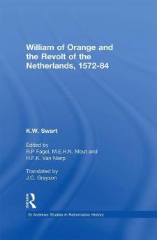 William of Orange and the Revolt of the Netherlands 1572-84