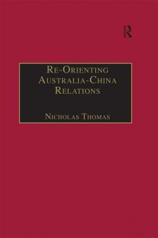 Re-Orienting Australia-China Relations