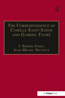 Correspondence of Camille Saint-Saëns and Gabriel Fauré