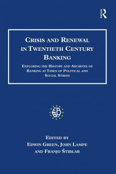 Crisis and Renewal in Twentieth Century Banking