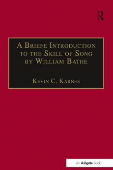 Briefe Introduction to the Skill of Song by William Bathe