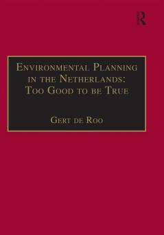 Environmental Planning in the Netherlands: Too Good to be True