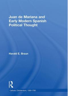 Juan de Mariana and Early Modern Spanish Political Thought