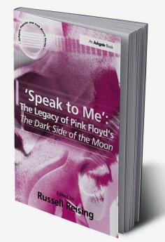 'Speak to Me': The Legacy of Pink Floyd's The Dark Side of the Moon