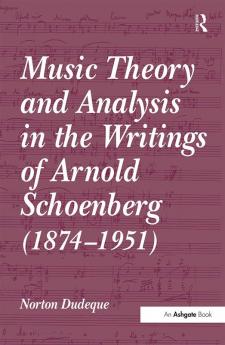 Music Theory and Analysis in the Writings of Arnold Schoenberg (1874–1951)
