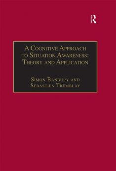 Cognitive Approach to Situation Awareness: Theory and Application