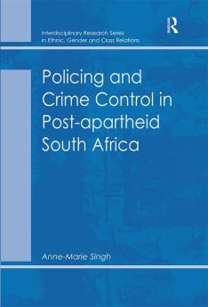 Policing and Crime Control in Post-apartheid South Africa