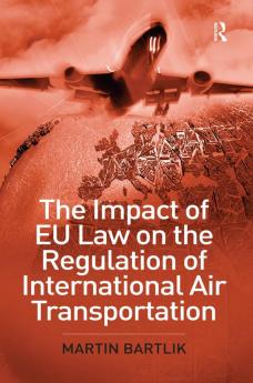 Impact of EU Law on the Regulation of International Air Transportation
