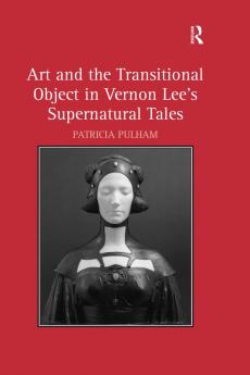 Art and the Transitional Object in Vernon Lee's Supernatural Tales