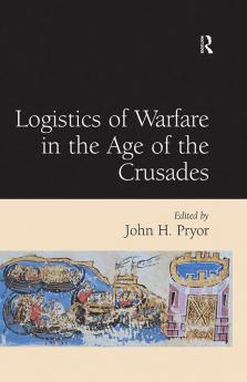 Logistics of Warfare in the Age of the Crusades