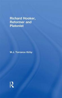 Richard Hooker Reformer and Platonist