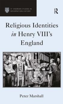 Religious Identities in Henry VIII's England