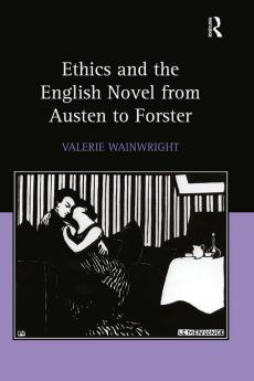 Ethics and the English Novel from Austen to Forster