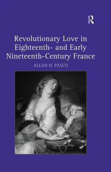 Revolutionary Love in Eighteenth- and Early Nineteenth-Century France