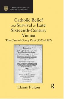 Catholic Belief and Survival in Late Sixteenth-Century Vienna