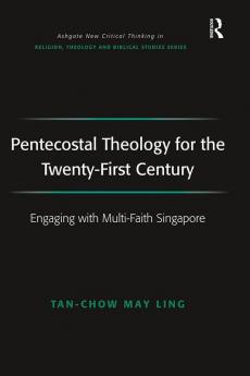 Pentecostal Theology for the Twenty-First Century