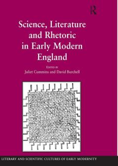 Science Literature and Rhetoric in Early Modern England