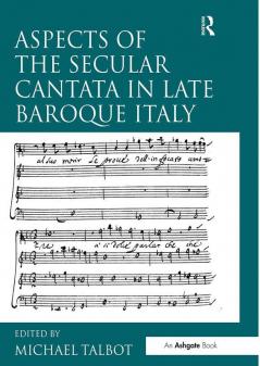Aspects of the Secular Cantata in Late Baroque Italy