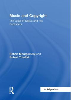 Music and Copyright: The Case of Delius and His Publishers