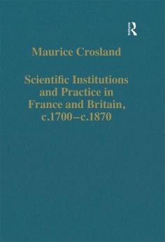 Scientific Institutions and Practice in France and Britain c.1700–c.1870