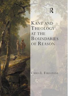 Kant and Theology at the Boundaries of Reason