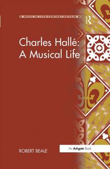 Charles Hallé: A Musical Life