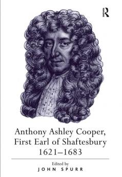 Anthony Ashley Cooper First Earl of Shaftesbury 16211683