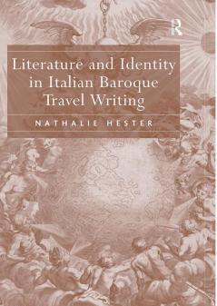 Literature and Identity in Italian Baroque Travel Writing