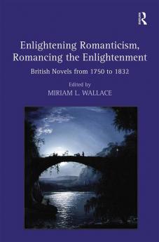 Enlightening Romanticism Romancing the Enlightenment