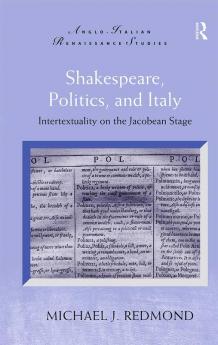 Shakespeare Politics and Italy