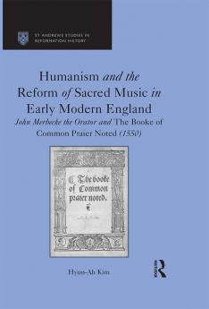 Humanism and the Reform of Sacred Music in Early Modern England